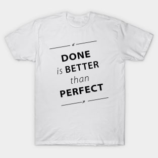 Done Is Better Than Perfect T-Shirt